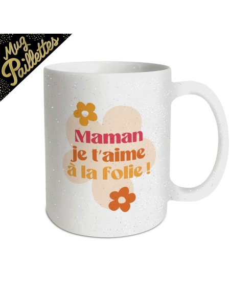 Mug à Paillettes Maman Je t’aime à la folie – KRAFT